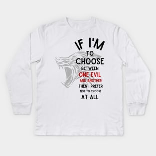 Wolf - If I'm To Choose Between An Evil And Another Then I Prefer Not To Choose At All - White - Fantasy Kids Long Sleeve T-Shirt